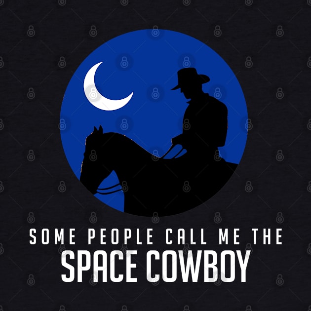 Some people call me the space cowboy by BodinStreet